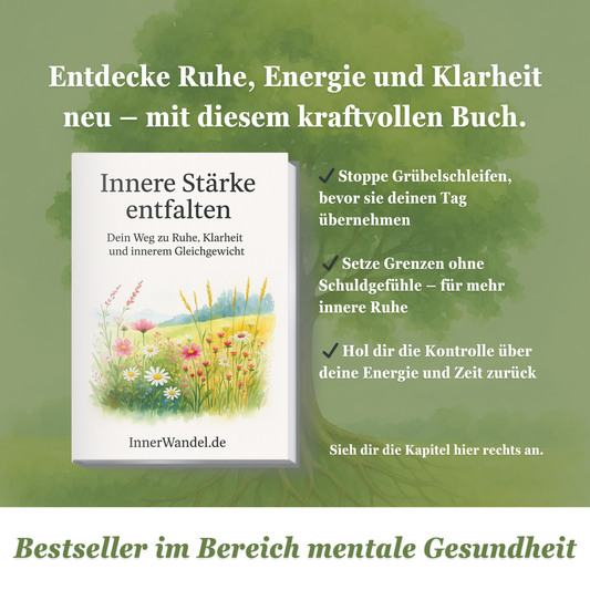 Innere Stärke entfalten: Dein Weg zu Ruhe, Klarheit und innerem Gleichgewicht